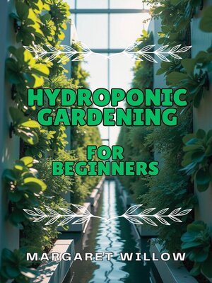 cover image of Hydroponic Gardening For Beginners